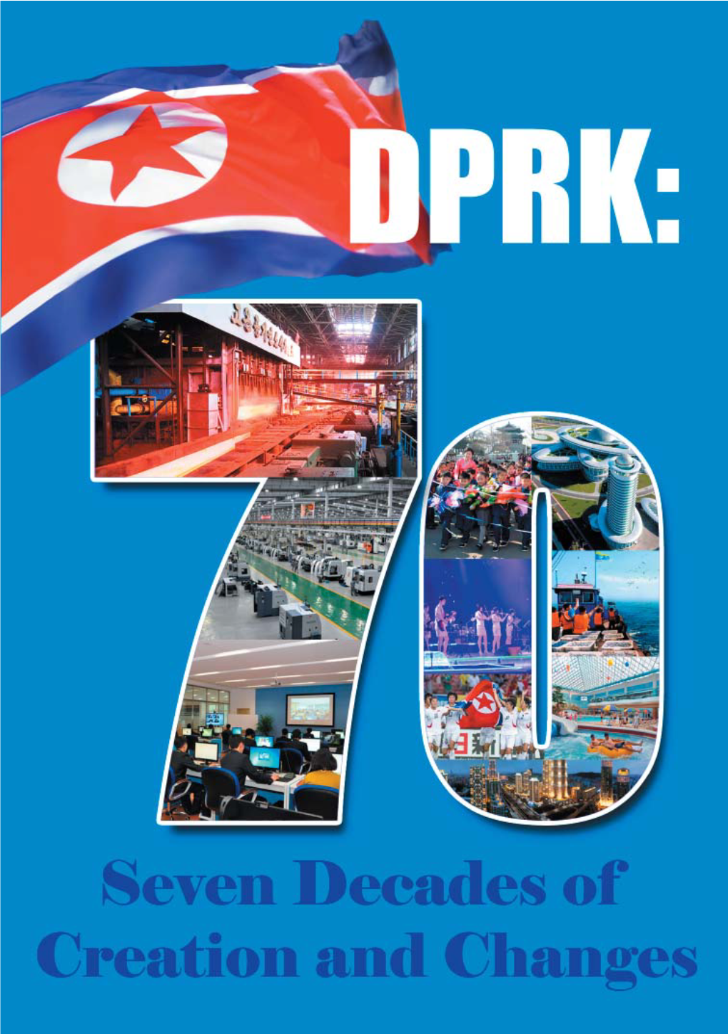 DPRK – Seven Decades of Creation and Changes