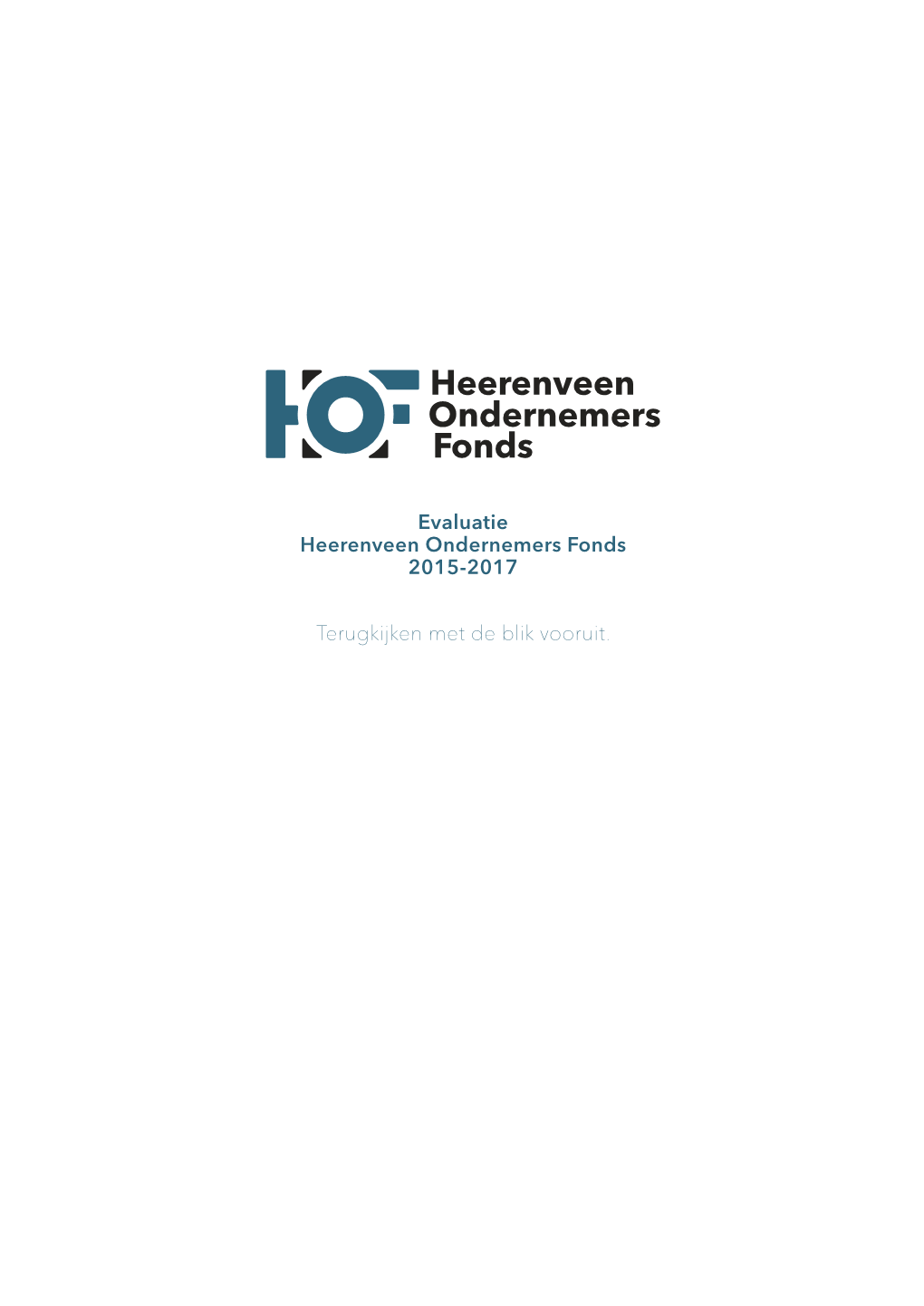 Evaluatie Heerenveen Ondernemers Fonds 2015-2017 Terugkijken Met