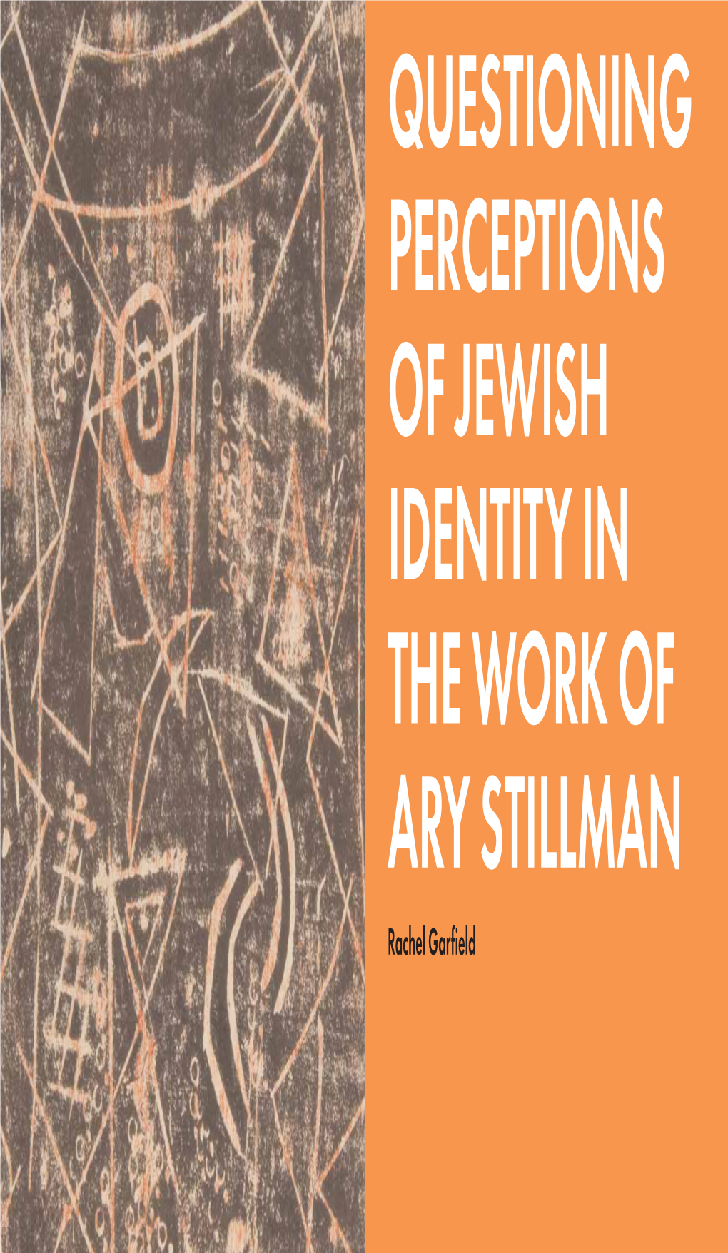 QUESTIONING PERCEPTIONS of JEWISH IDENTITY in the WORK of ARY STILLMAN Rachel Garfield 7STILL 148-163 Rgv6.Qxd 1/2/08 19:09 Page 150
