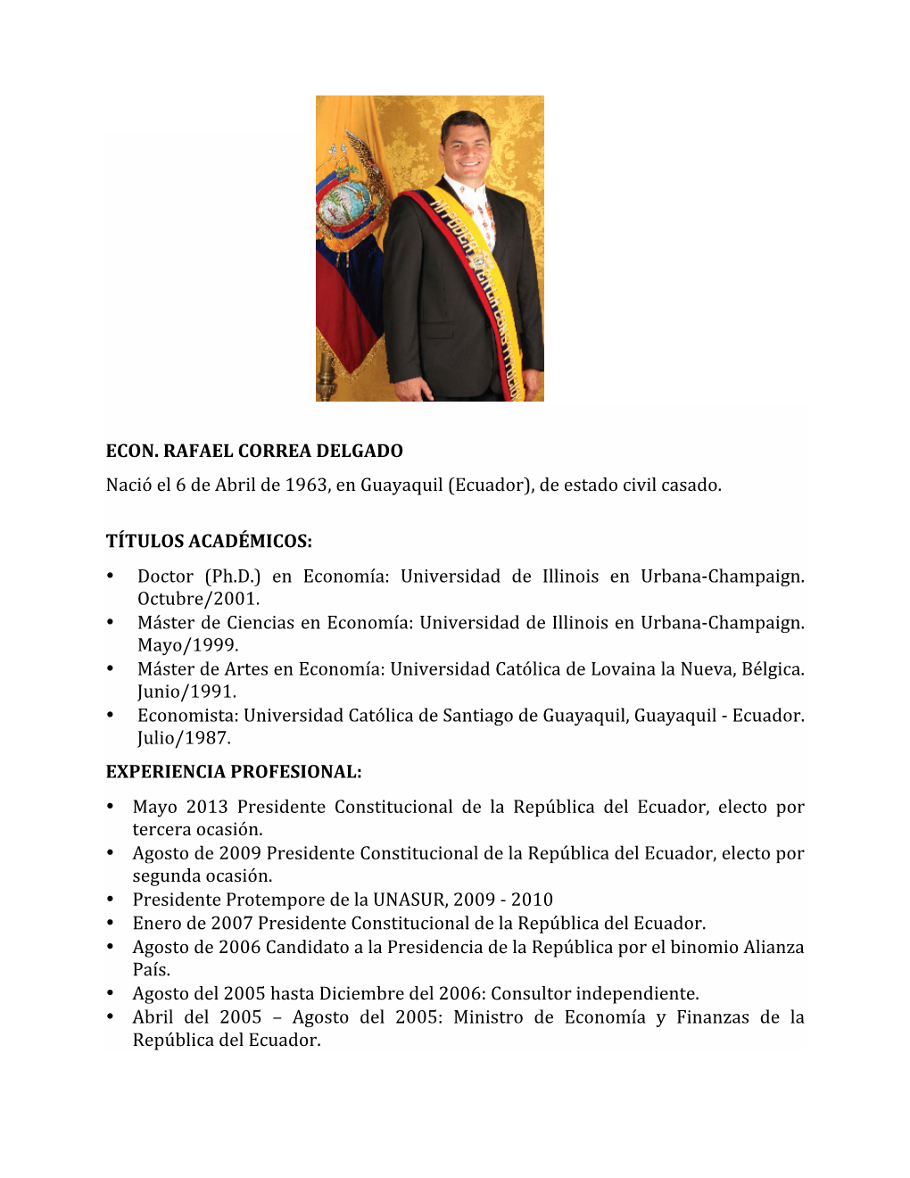 ECON. RAFAEL CORREA DELGADO Nació El 6 De Abril De 1963, En Guayaquil (Ecuador), De Estado Civil Casado