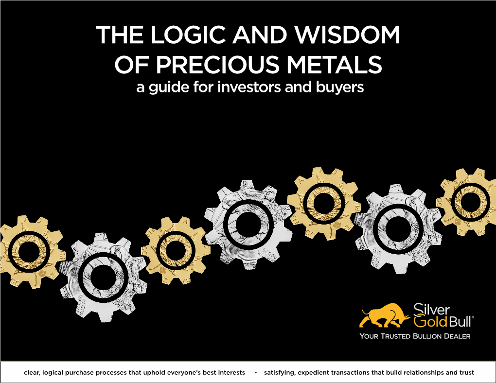 THE LOGIC and WISDOM of PRECIOUS METALS a Guide for Investors and Buyers
