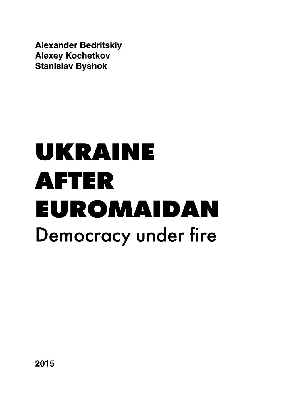 Ukraine After Euromaidan: Democracy Under Fire