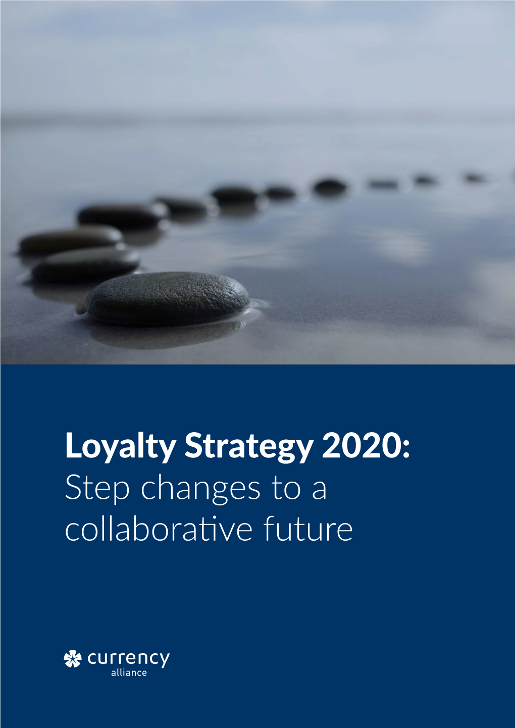 Loyalty Strategy 2020: Step Changes to a Collaborative Future