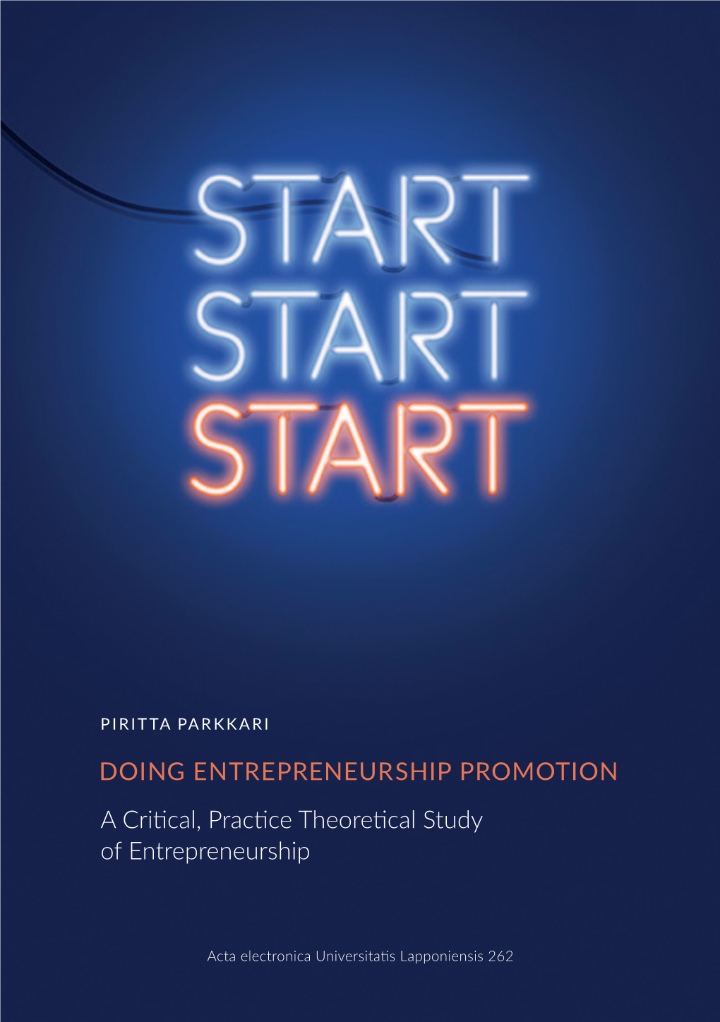 A Critical, Practice Theoretical Study of Entrepreneurship DOING