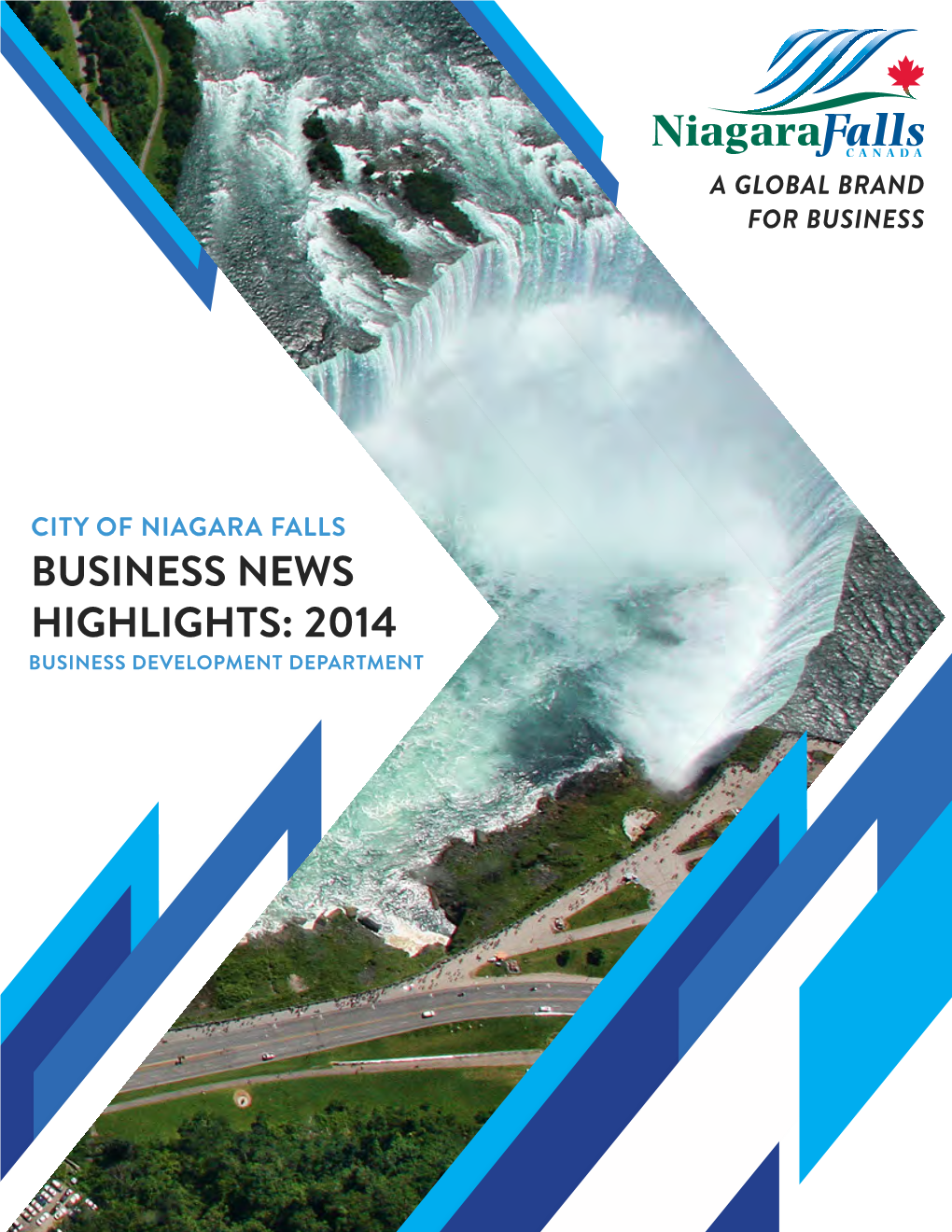 CITY of NIAGARA FALLS BUSINESS NEWS HIGHLIGHTS: 2014 BUSINESS DEVELOPMENT DEPARTMENT Industrial Manufacturing and Technology Highlights