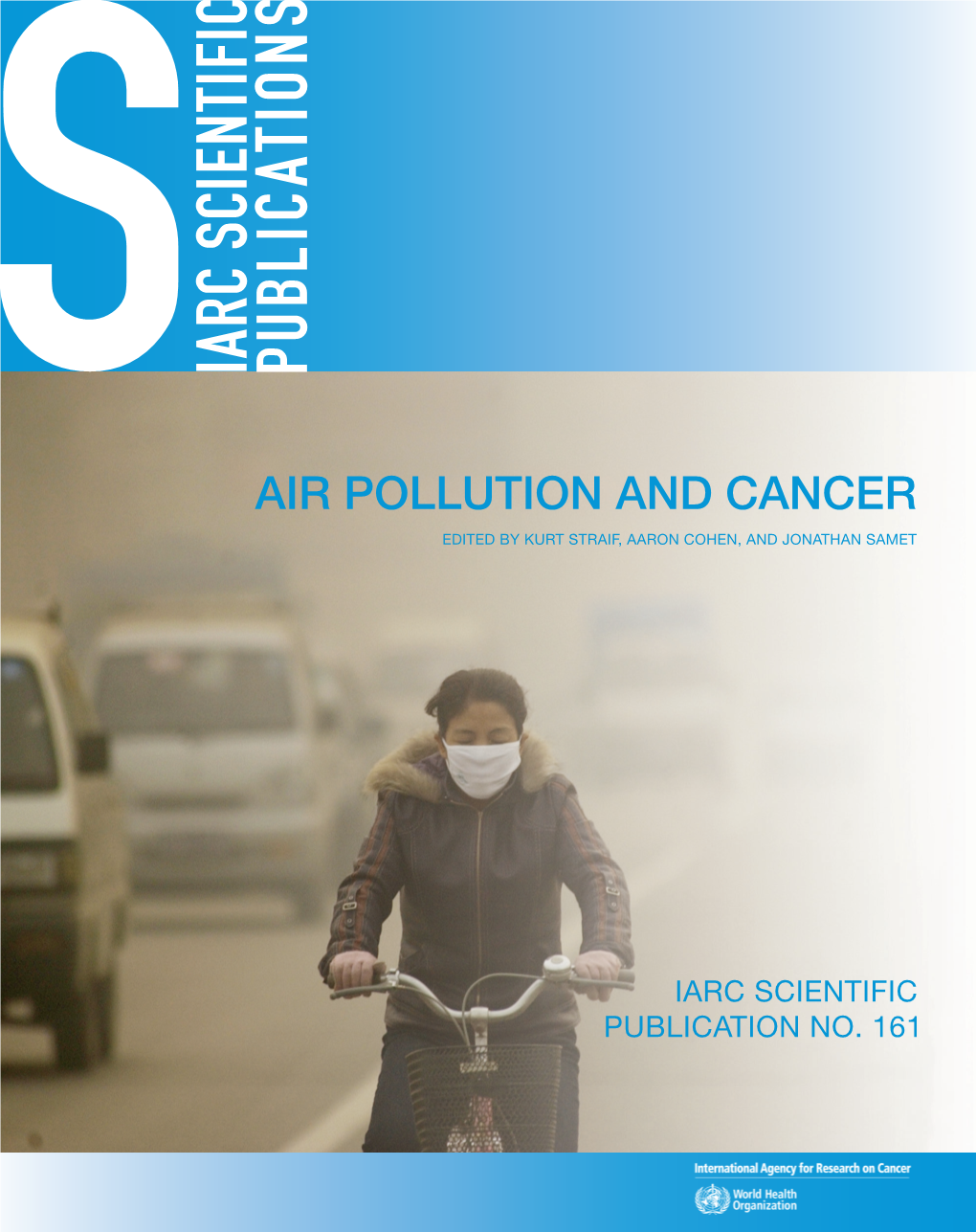 Air Pollution and Cancer Edited by Kurt Straif, Aaron Cohen, and Jonathan Samet