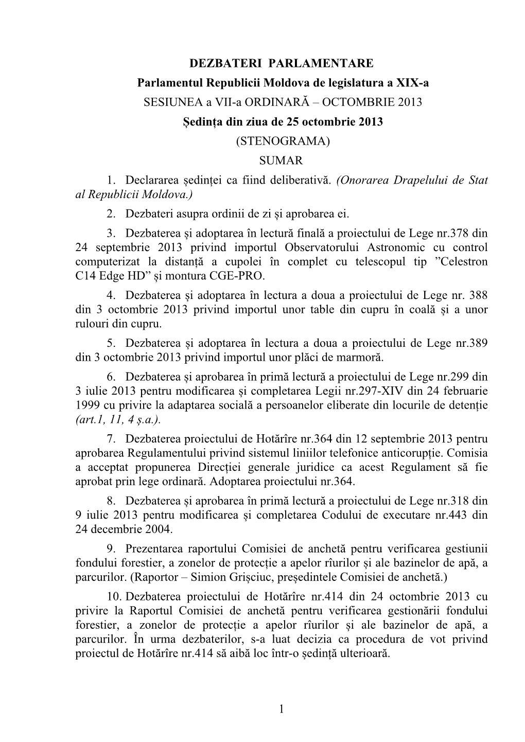 OCTOMBRIE 2013 Ședința Din Ziua De 25 Octombrie 2013 (STENOGRAMA) SUMAR 1