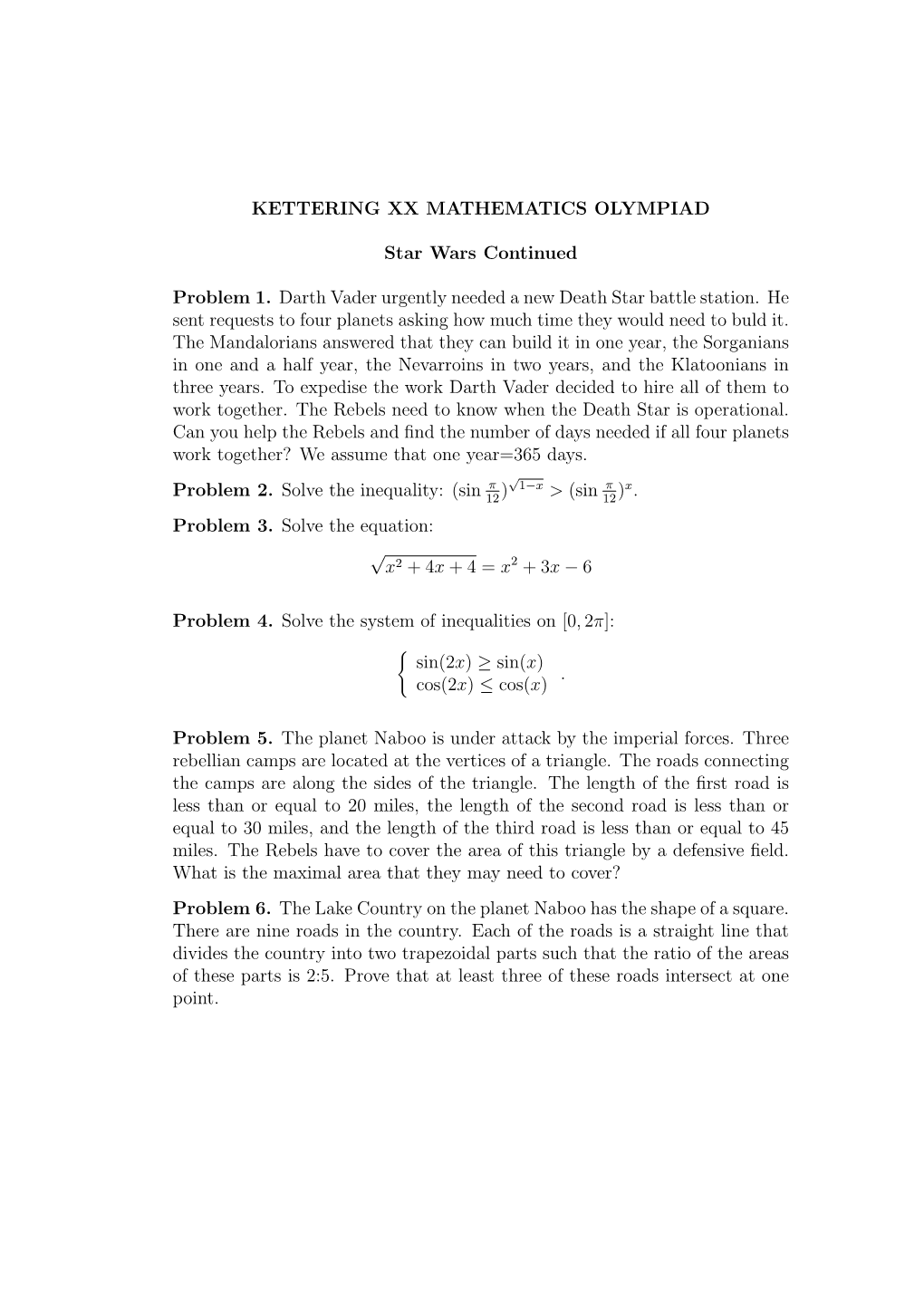 KETTERING XX MATHEMATICS OLYMPIAD Star Wars Continued Problem 1. Darth Vader Urgently Needed a New Death Star Battle Station. He