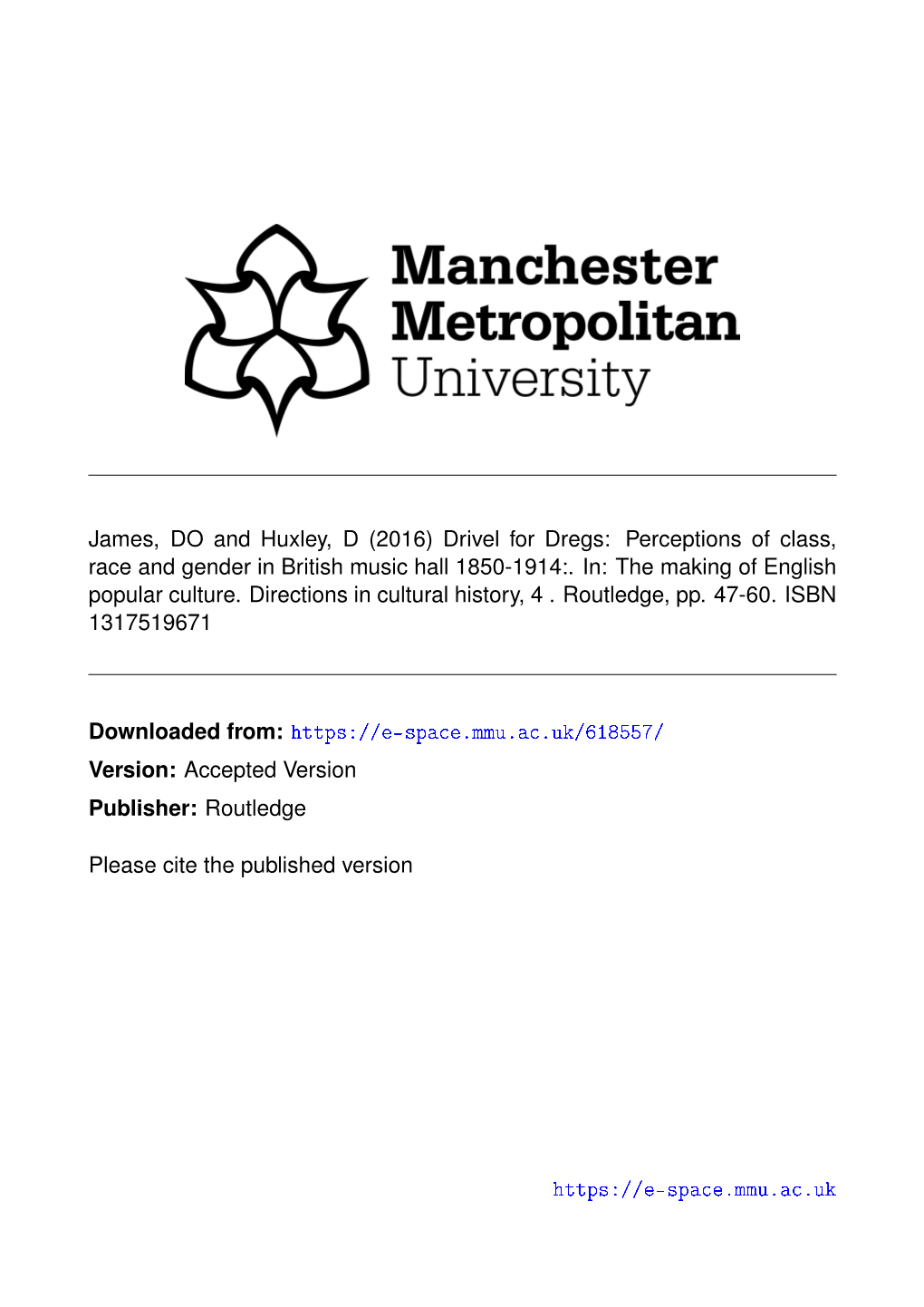 James, DO and Huxley, D (2016) Drivel for Dregs: Perceptions of Class, Race and Gender in British Music Hall 1850-1914