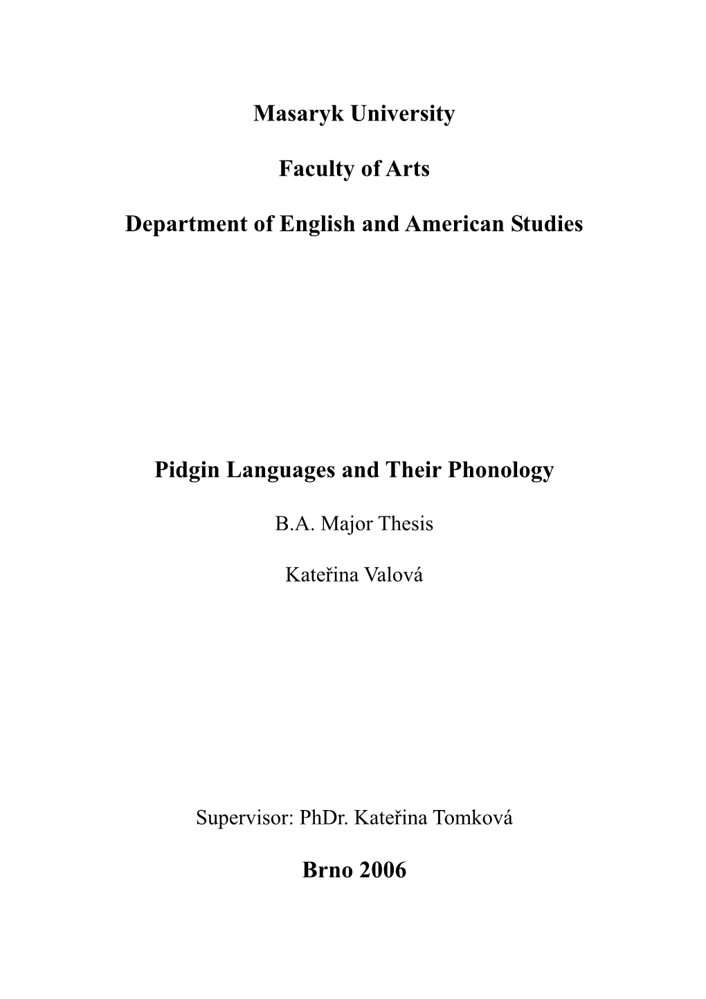 Masaryk University Faculty of Arts Department of English and American Studies Pidgin Languages and Their Phonology