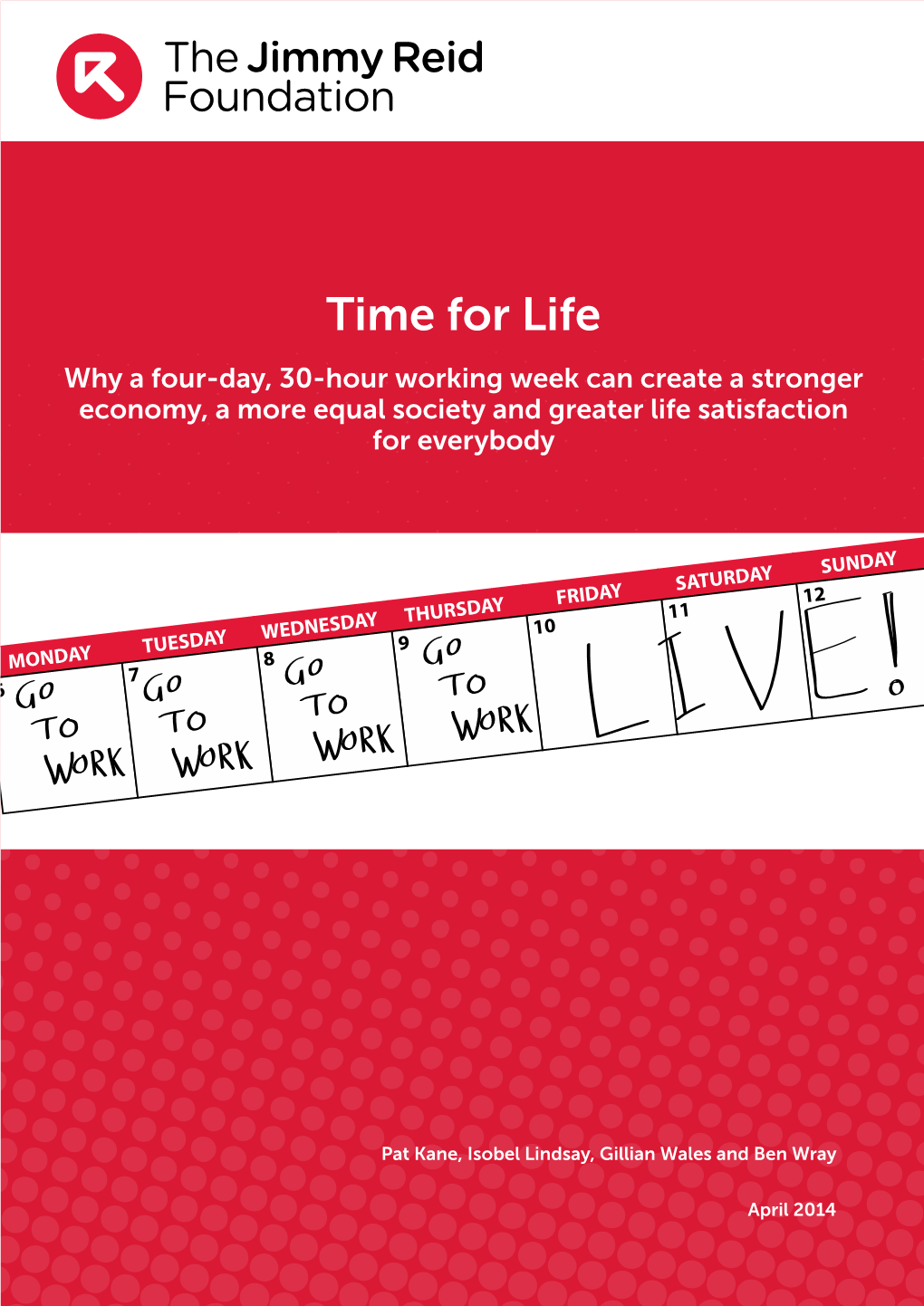 Time for Life Why a Four-Day, 30-Hour Working Week Can Create a Stronger Economy, a More Equal Society and Greater Life Satisfaction for Everybody