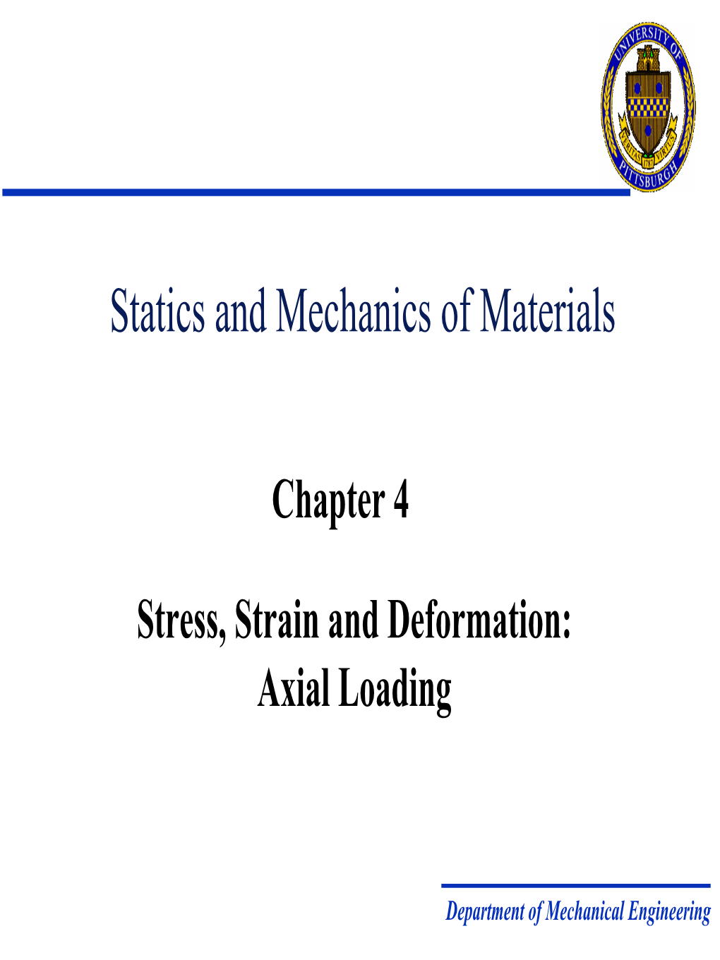 Stress, Strain and Deformation: Axial Loading Chapter 4