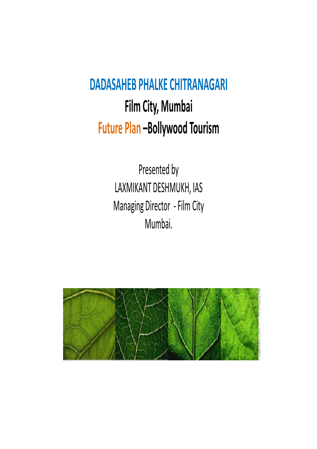 DADASAHEB PHALKE CHITRANAGARI Film City, Mumbai Future Plan –Bollywood Tourism