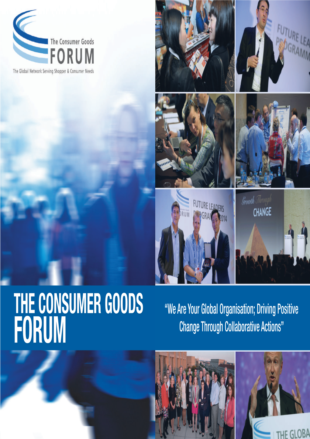 THE CONSUMER GOODS “We Are Your Global Organisation; Driving Positive FORUM Change Through Collaborative Actions”