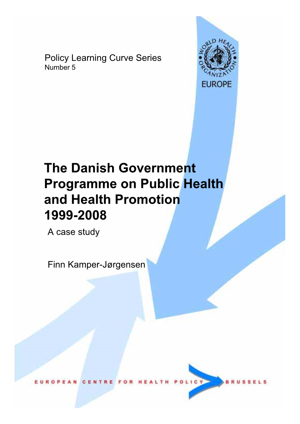 The Danish Government Programme on Public Health and Health Promotion 1999-2008 a Case Study