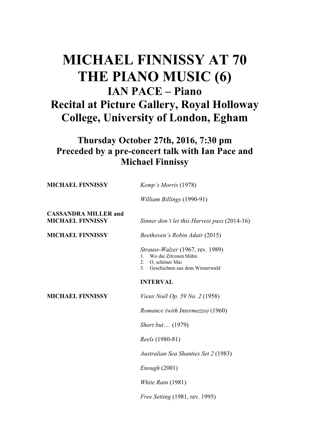 MICHAEL FINNISSY at 70 the PIANO MUSIC (6) IAN PACE – Piano Recital at Picture Gallery, Royal Holloway College, University of London, Egham