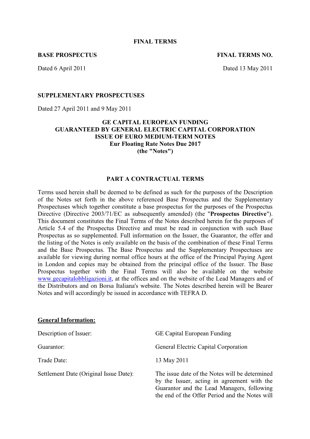 FINAL TERMS BASE PROSPECTUS FINAL TERMS NO. Dated 6 April 2011 Dated 13 May 2011 SUPPLEMENTARY PROSPECTUSES Dated 27 April 2011