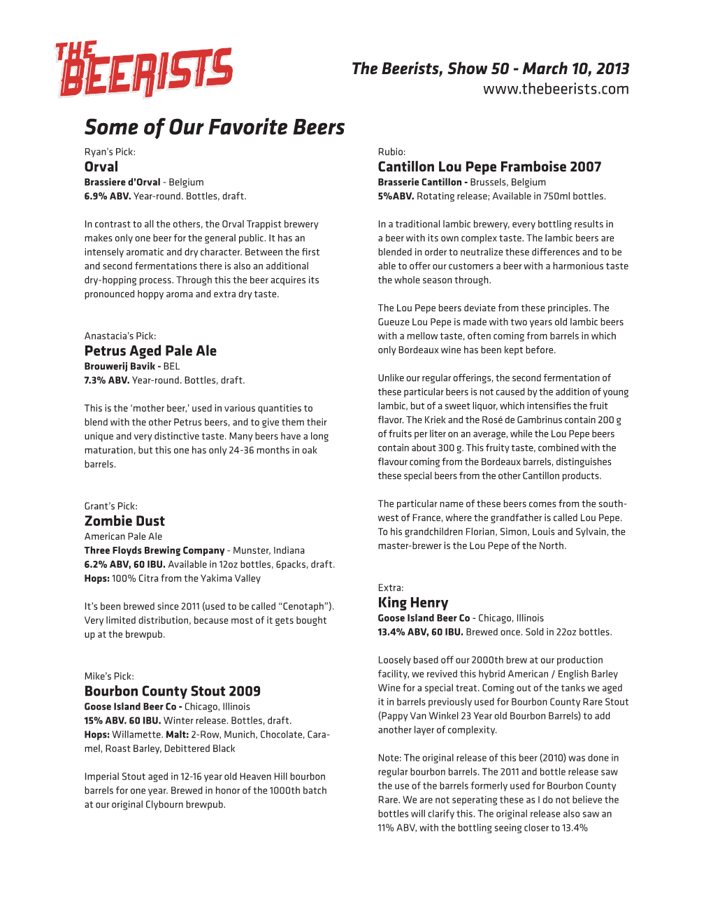 Some of Our Favorite Beers Ryan’S Pick: Rubio: Orval Cantillon Lou Pepe Framboise 2007 Brassiere D’Orval - Belgium Brasserie Cantillon - Brussels, Belgium 6.9% ABV