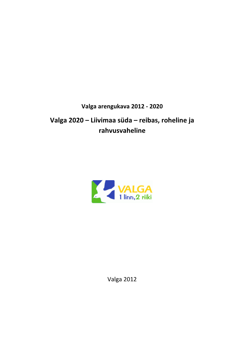 Valga 2020 – Liivimaa Süda – Reibas, Roheline Ja Rahvusvaheline