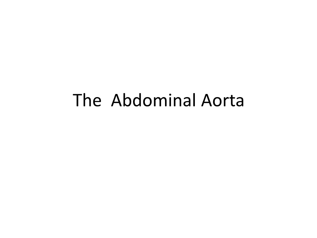 The Abdominal Aorta the Abdominal Aorta