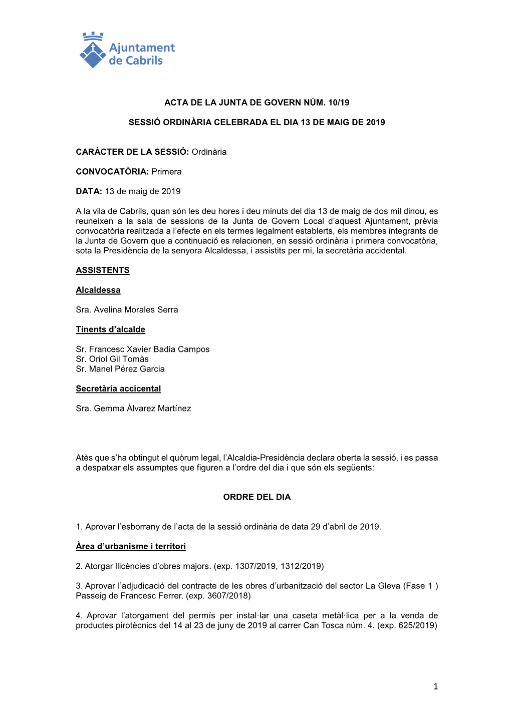 ACTA DE LA JUNTA DE GOVERN NÚM. 10/19 SESSIÓ ORDINÀRIA CELEBRADA EL DIA 13 DE MAIG DE 2019 CARÀCTER DE LA SESSIÓ: Ordinàri