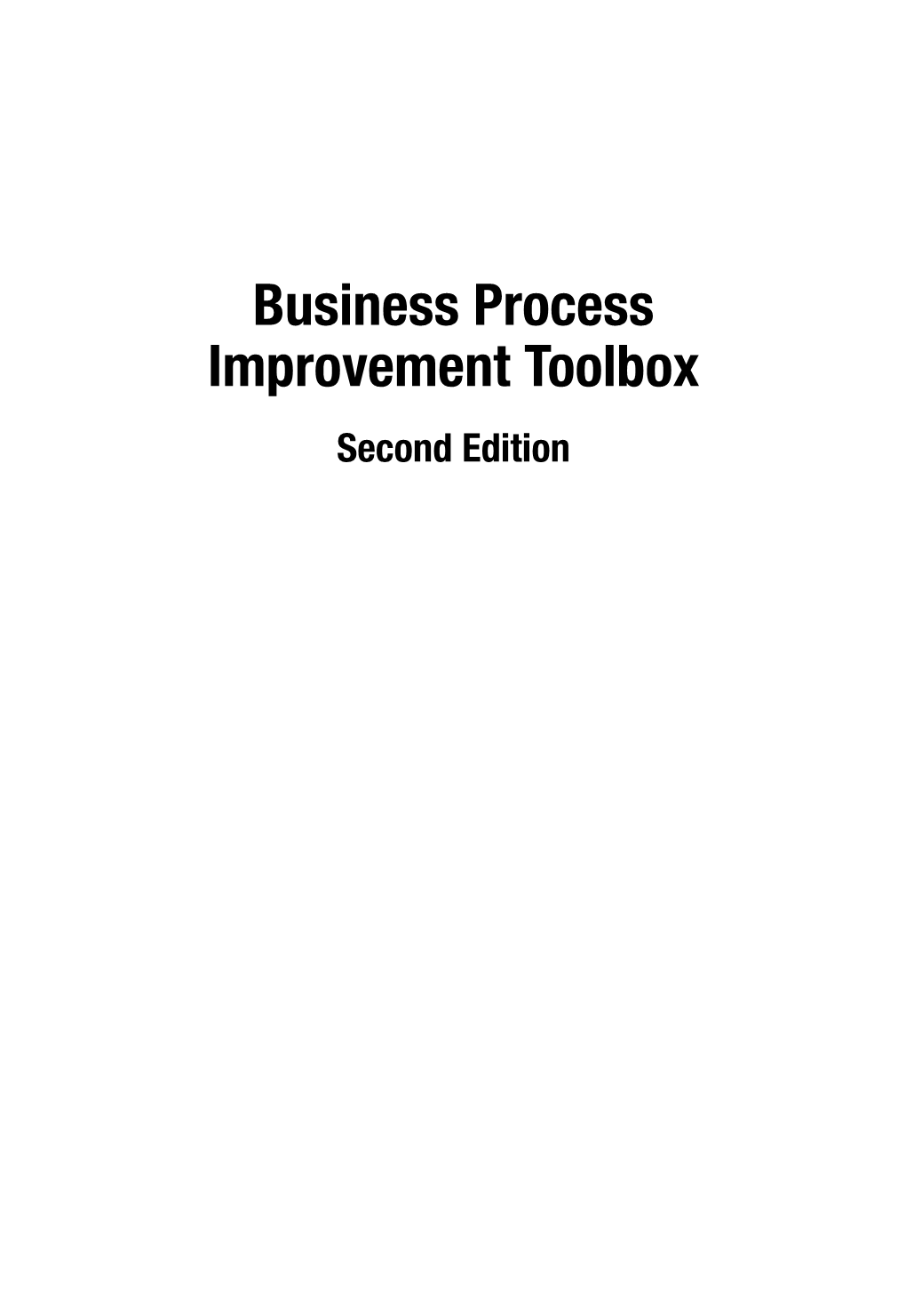 Business Process Improvement Toolbox Second Edition Also Available from ASQ Quality Press