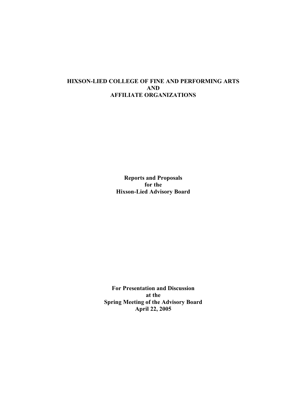 HIXSON-LIED COLLEGE of FINE and PERFORMING ARTS and AFFILIATE ORGANIZATIONS Reports and Proposals for the Hixson-Lied Advisory B