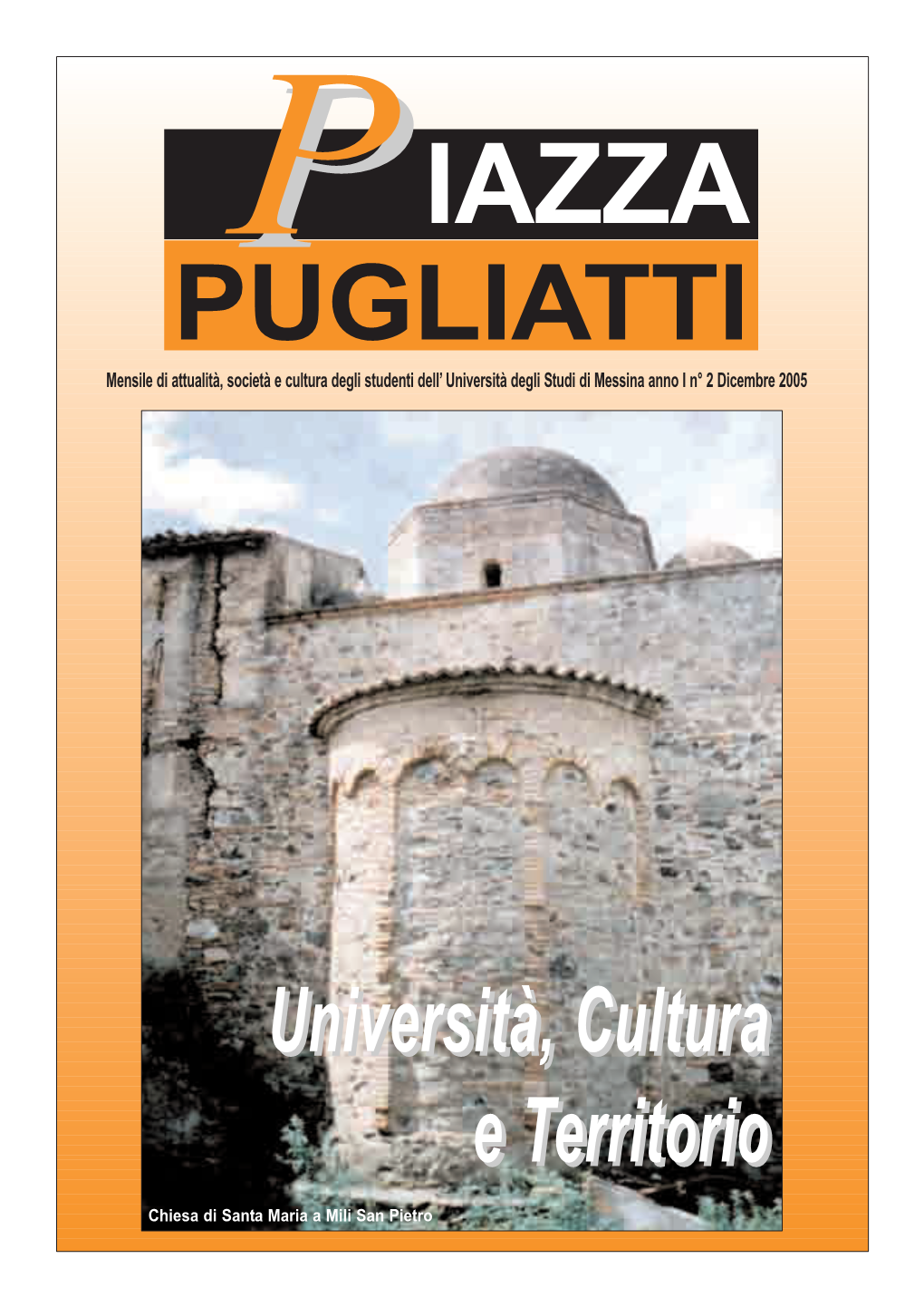 PUGLIATTI Mensile Di Attualità, Società E Cultura Degli Studenti Dell’ Università Degli Studi Di Messina Anno I N° 2 Dicembre 2005