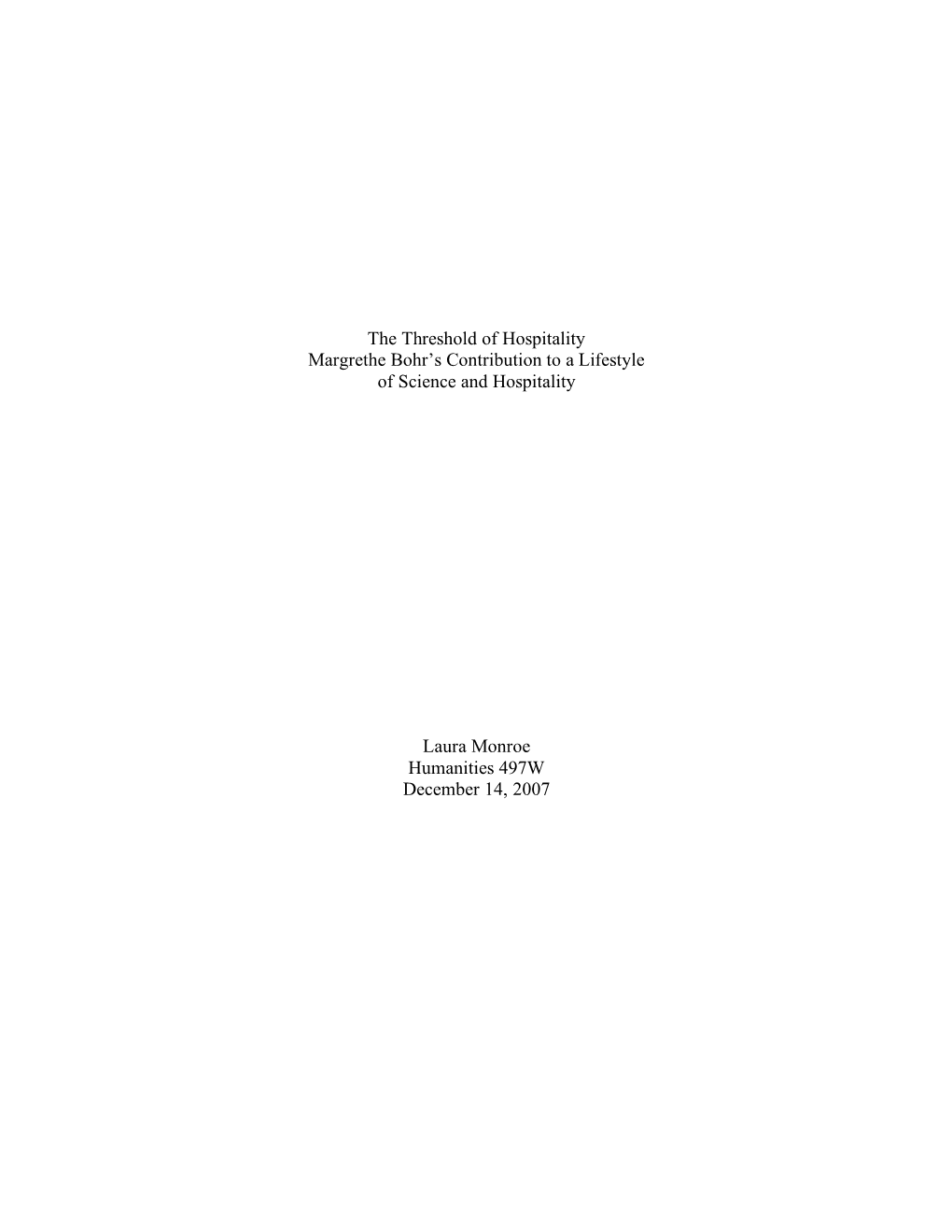 The Threshold of Hospitality Margrethe Bohr's Contribution to a Lifestyle of Science and Hospitality Laura Monroe Humanities 4