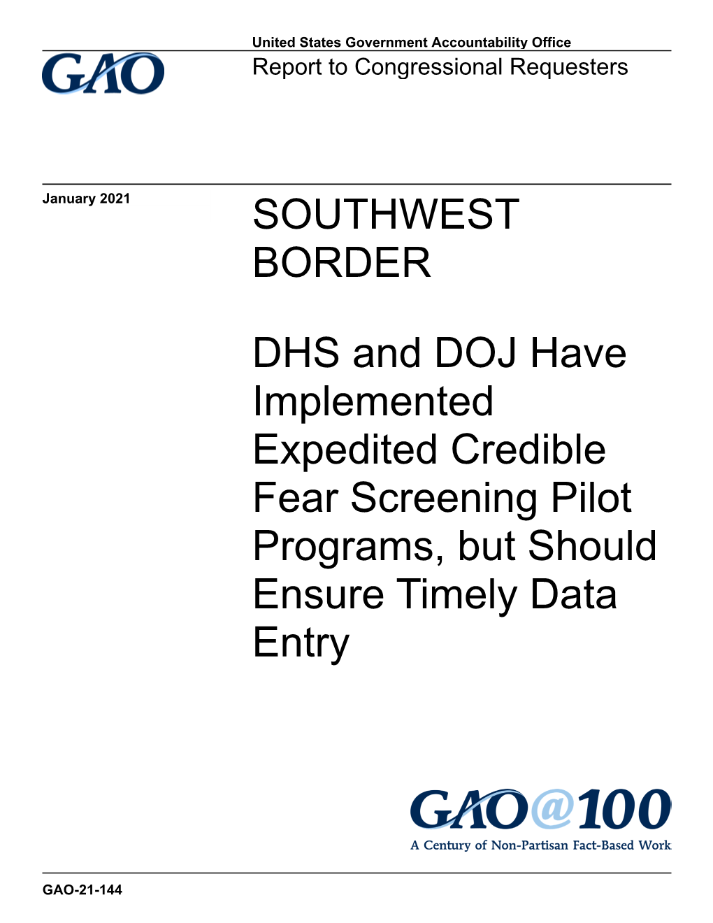 DHS and DOJ Have Implemented Expedited Credible Fear Screening Pilot Programs, but Should Ensure Timely Data Entry