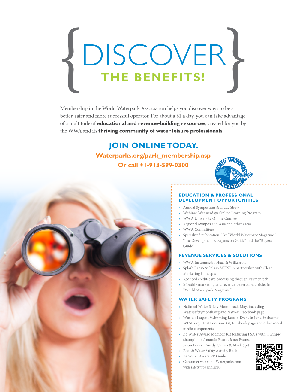 DISCOVER { the BENEFITS! } Membership in the World Waterpark Association Helps You Discover Ways to Be a Better, Safer and More Successful Operator