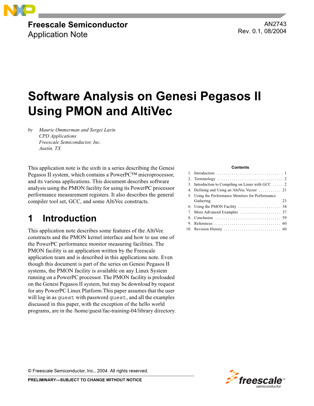 Software Analysis on Genesi Pegasos II Using PMON and Altivec by Maurie Ommerman and Sergei Larin CPD Applications Freescale Semiconductor, Inc