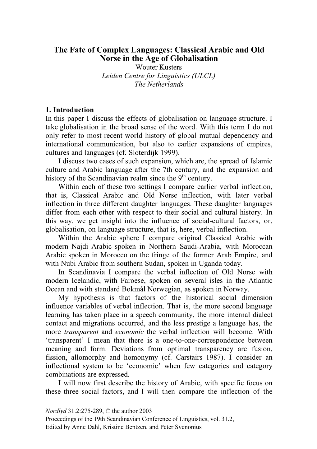 The Fate of Complex Languages: Classical Arabic and Old Norse in the Age of Globalisation Wouter Kusters Leiden Centre for Linguistics (ULCL) the Netherlands