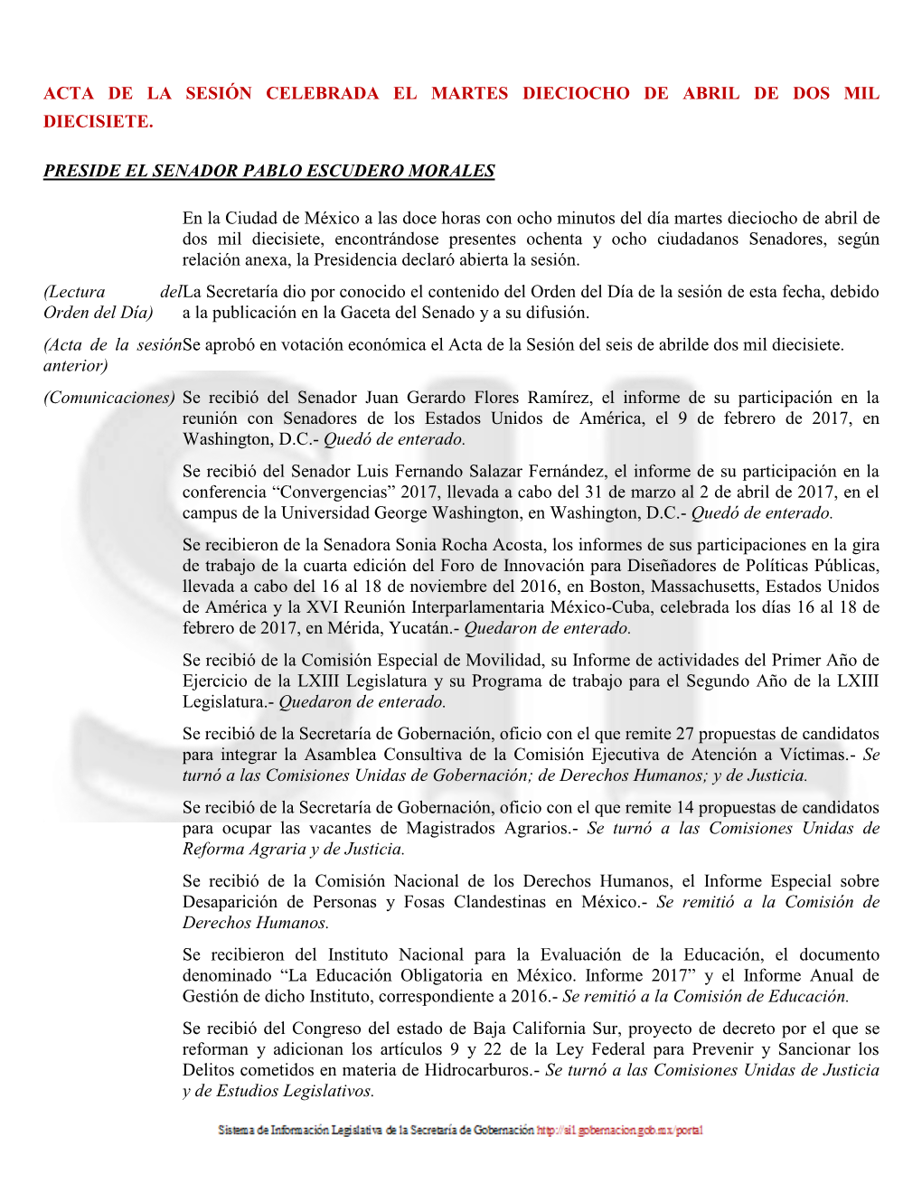 ACTA DE LA SESIÓN CELEBRADA EL MARTES DIECIOCHO DE ABRIL DE DOS MIL DIECISIETE. PRESIDE EL SENADOR PABLO ESCUDERO MORALES En La