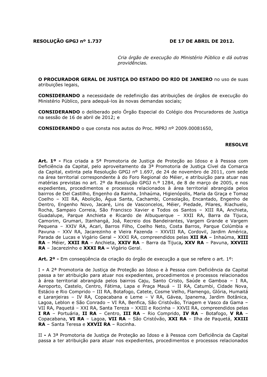 RESOLUÇÃO GPGJ Nº 1.737 DE 17 DE ABRIL DE 2012. Cria Órgão De