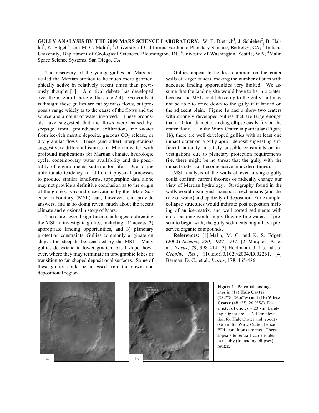 GULLY ANALYSIS by the 2009 MARS SCIENCE LABORATORY. W. E. Dietrich1, J. Schieber2, B. Hal- Let3, K. Edgett4, and M. C. Malin4; 1