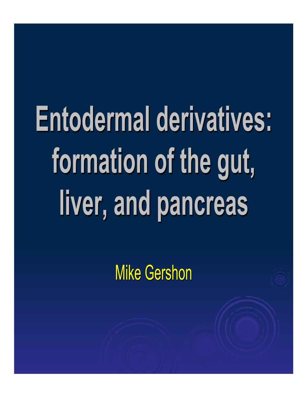 Entodermal Derivatives: Formation of the Gut, Liver, and Pancreas