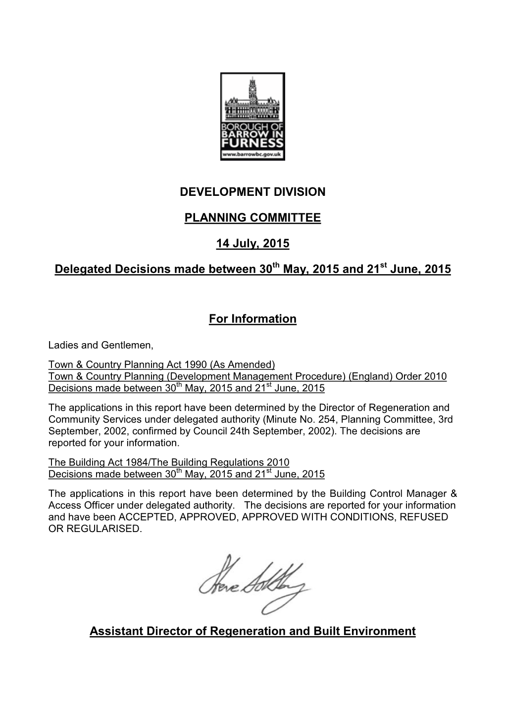 DEVELOPMENT DIVISION PLANNING COMMITTEE 14 July, 2015 Delegated Decisions Made Between 30 May, 2015 and 21 June, 2015 for Inform