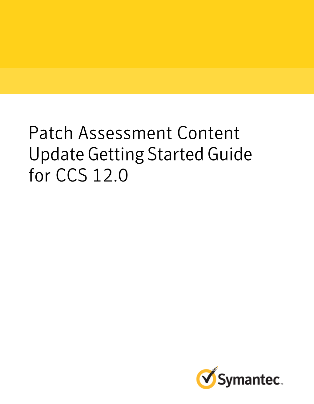 Patch Assessment Content Update Getting Started Guide for CCS 12.0 Patch Assessment Content Update Getting Started Guide