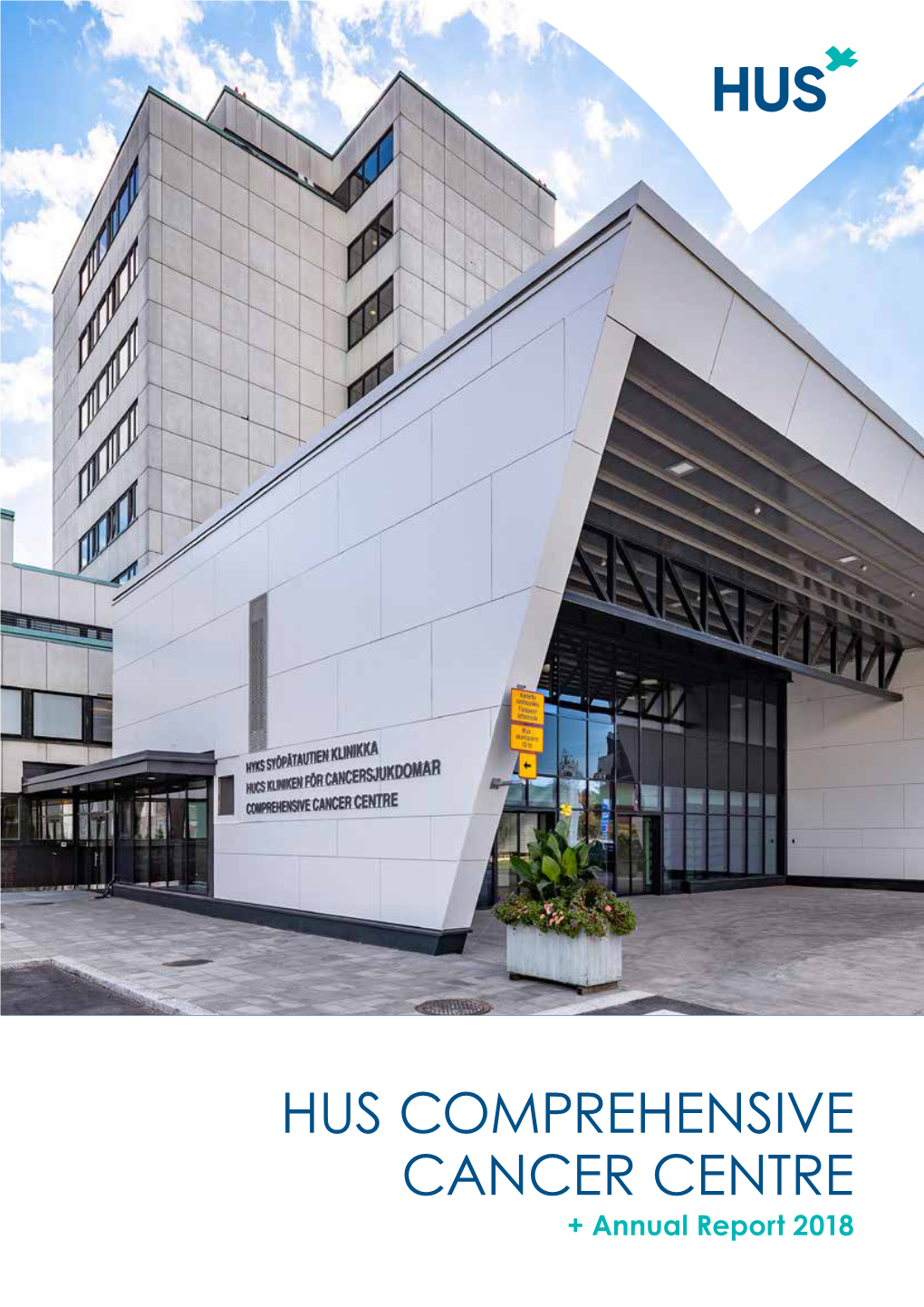 HUS COMPREHENSIVE CANCER CENTRE + Annual Report 2018 CONTENTS BOARD of DIRECTORS and TOP SCIENTISTS