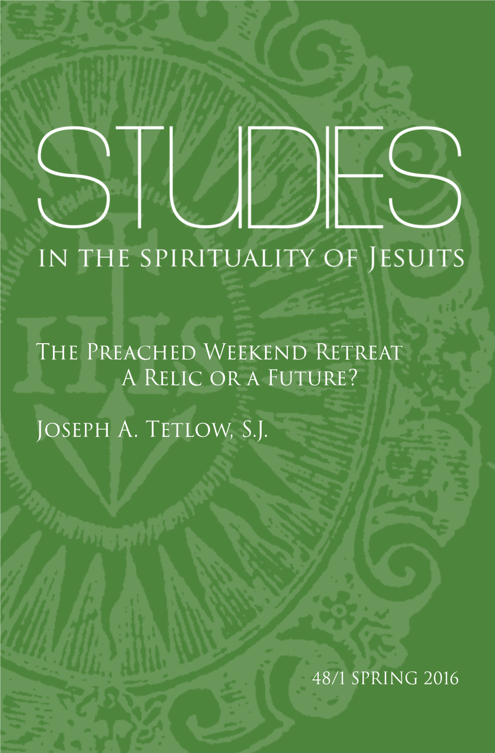 The Preached Weekend Retreat a Relic Or a Future? Joseph A. Tetlow