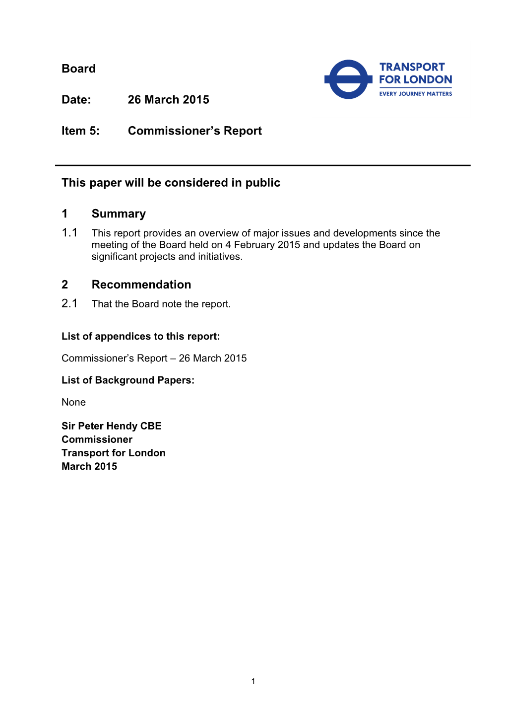 Board Date: 26 March 2015 Item 5: Commissioner's Report This Paper Will Be Considered in Public 1 Summary 2 Recommendation