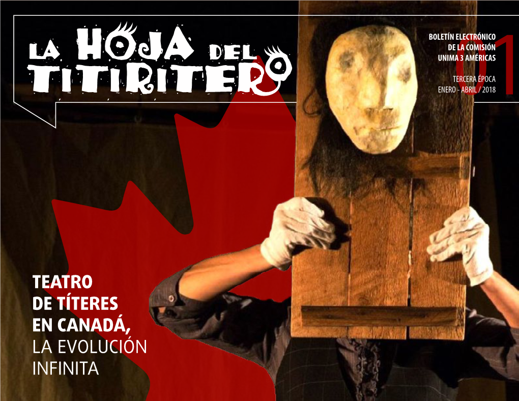 TEATRO DE TÍTERES EN CANADÁ, LA EVOLUCIÓN INFINITA Indice ENERO - ABRIL / 2018