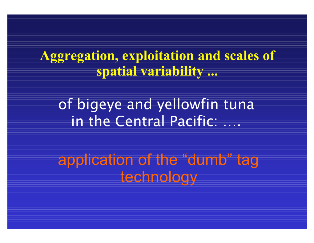 Application of the “Dumb” Tag Technology Hawaii Tuna Tagging Pelagic Fisheries Research Program Project University of Hawaii