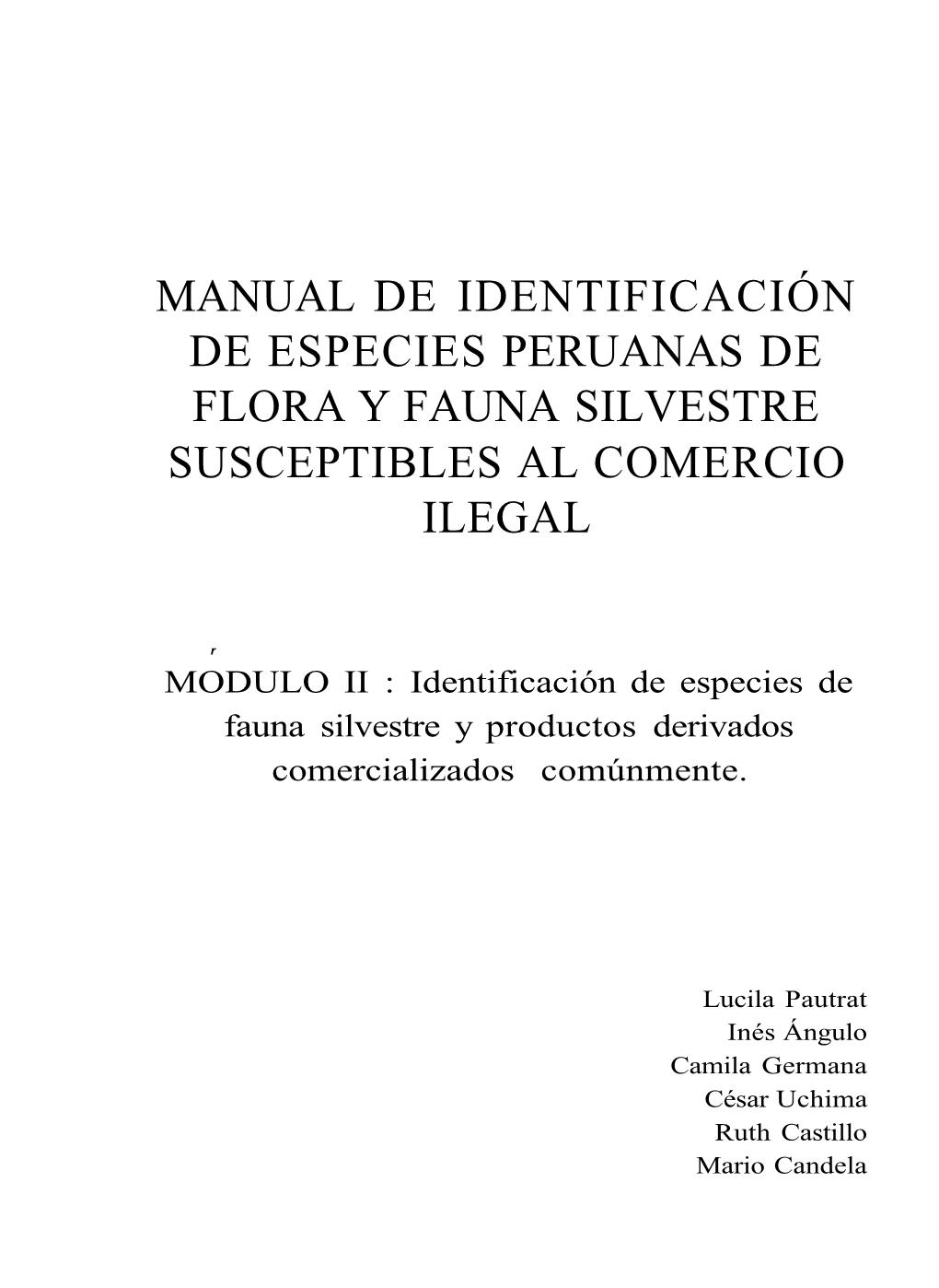 Manual De Identificación De Especies Peruanas De Flora Y Fauna Silvestre Susceptibles Al Comercio Ilegal