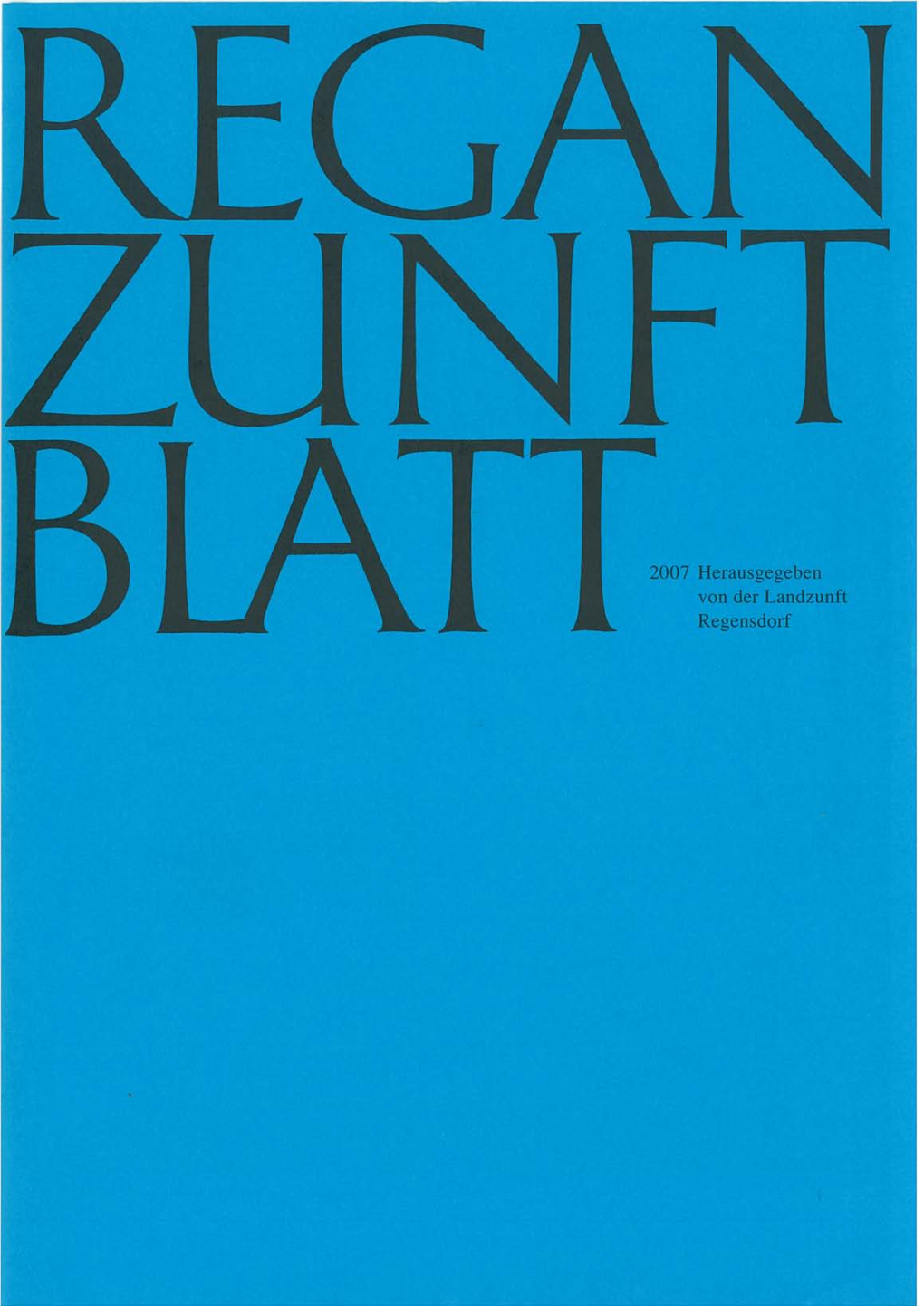 2007 Herausgegeben Von Der Landzunft Regensdorf ~‚Ozcib 3‘ 1~“ Regan-Zunftblatt 2007