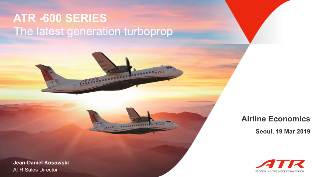 ATR -600 SERIES the Latest Generation Turboprop