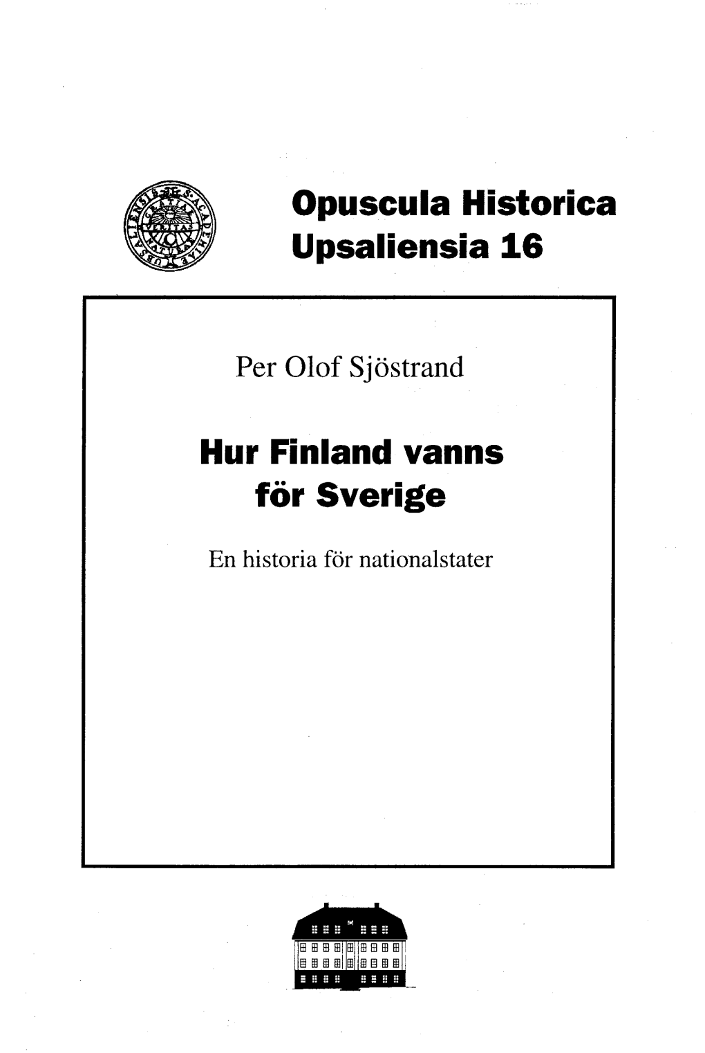 Opuscula Historica Upsaliensia 16 Hur Finland Vanns För Sverige