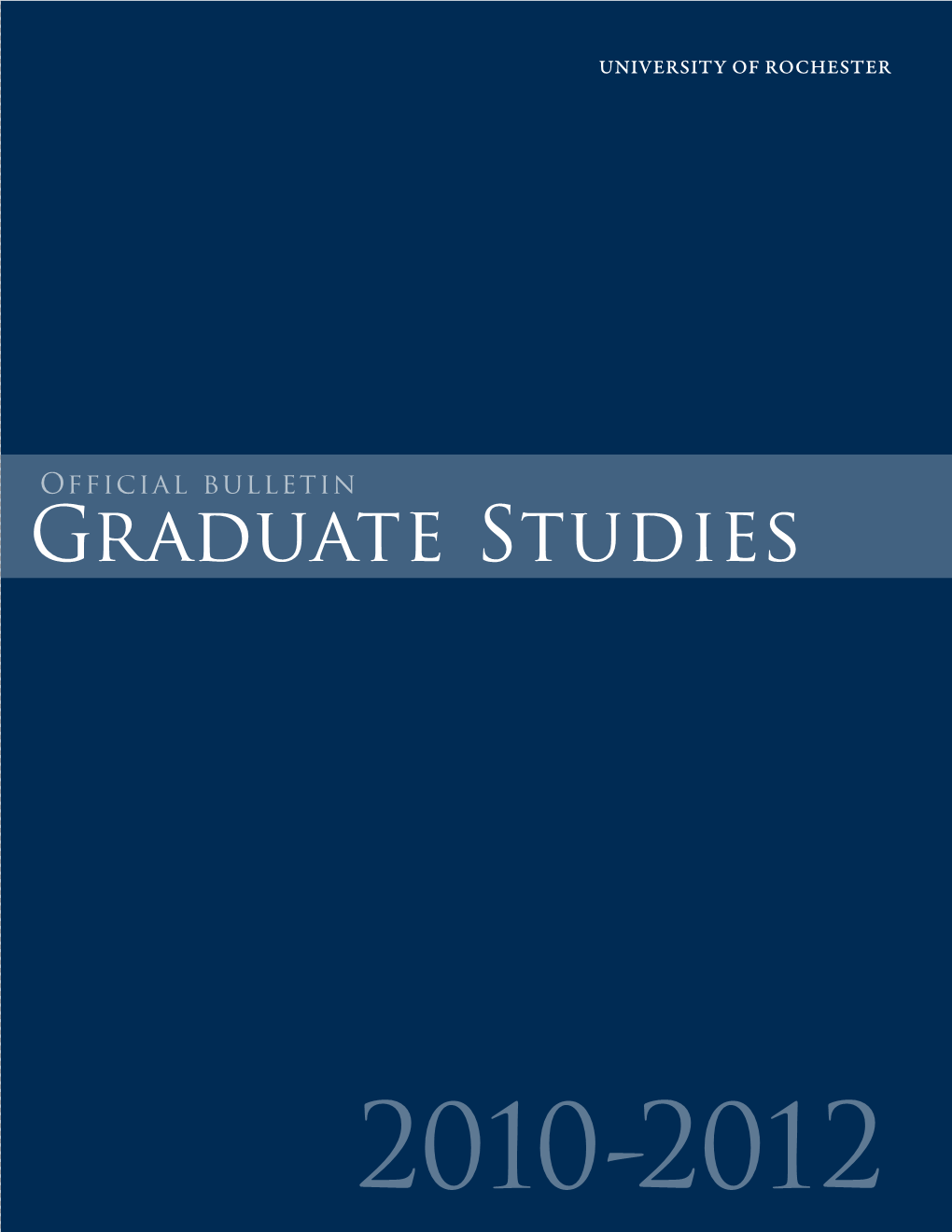 University of Rochester Graduate Studies Bulletin 2010–2012