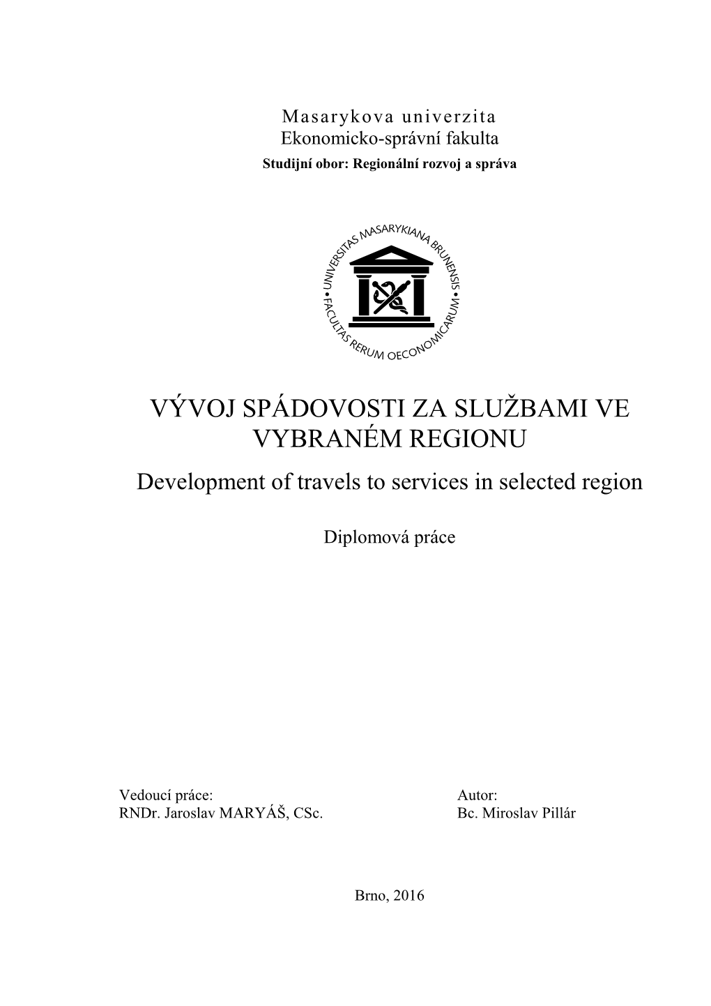 VÝVOJ SPÁDOVOSTI ZA SLUŽBAMI VE VYBRANÉM REGIONU Development of Travels to Services in Selected Region